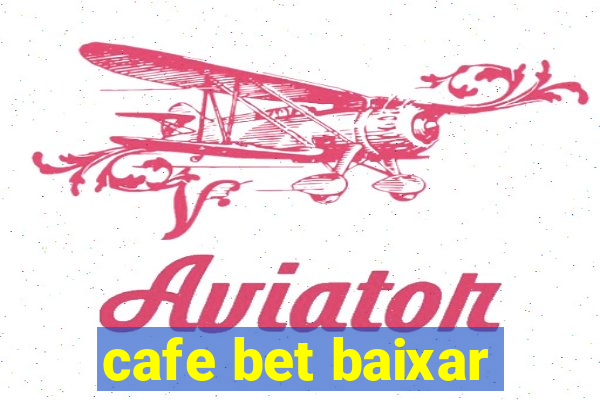 cafe bet baixar